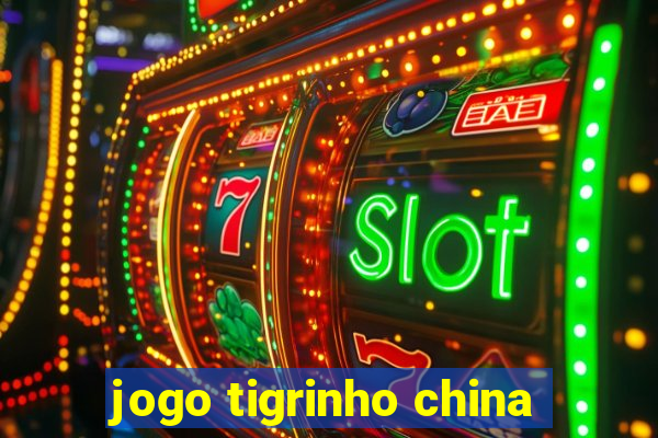 jogo tigrinho china